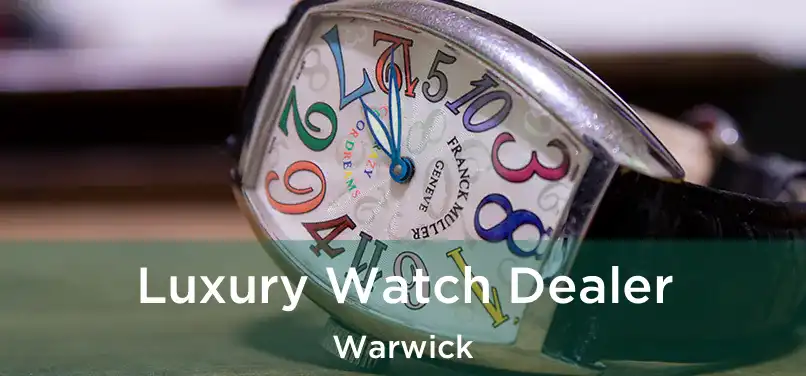 Luxury Watch Dealer Warwick